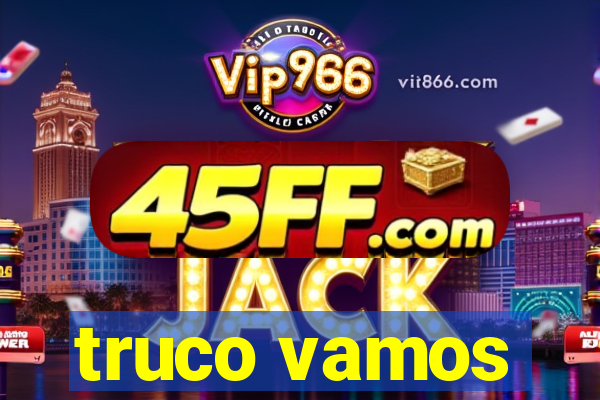 truco vamos